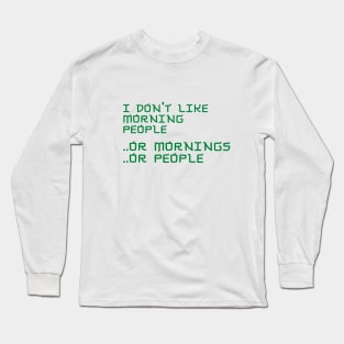 I Don't Like Morning People Long Sleeve T-Shirt